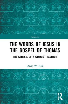 Words of Jesus in the Gospel of Thomas: The Genesis of a Wisdom Tradition