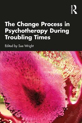 Change Process in Psychotherapy During Troubling Times