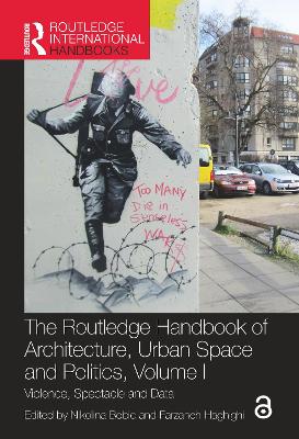 Routledge Handbook of Architecture, Urban Space and Politics, Volume I: Violence, Spectacle and Data