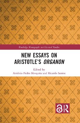 New Essays on Aristotles Organon