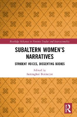 Subaltern Womens Narratives: Strident Voices, Dissenting Bodies