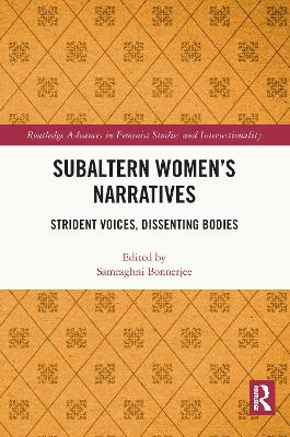 Subaltern Womens Narratives: Strident Voices, Dissenting Bodies