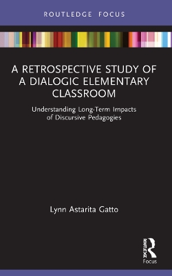 Retrospective Study of a Dialogic Elementary Classroom: Understanding Long-Term Impacts of Discursive Pedagogies