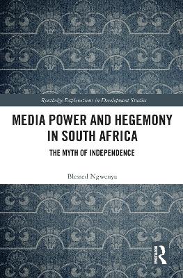 Media Power and Hegemony in South Africa: The Myth of Independence