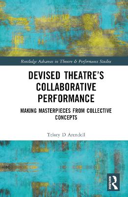 Devised Theaters Collaborative Performance: Making Masterpieces from Collective Concepts