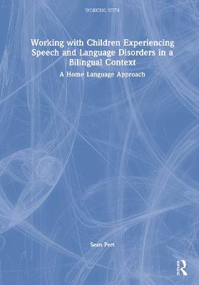 Working with Children Experiencing Speech and Language Disorders in a  Bilingual Context: A Home Language Approach