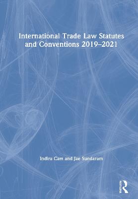 International Trade Law Statutes and Conventions 2019-2021 2nd edition