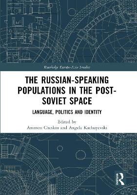 Russian-speaking Populations in the Post-Soviet Space: Language, Politics and Identity