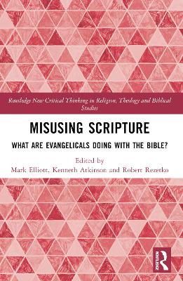 Misusing Scripture: What are Evangelicals Doing with the Bible?