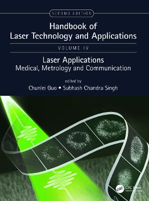 Handbook of Laser Technology and Applications: Laser Applications: Medical, Metrology and Communication (Volume Four) 2nd edition