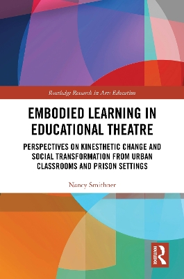 Embodied Learning in Educational Theatre: Perspectives on Kinesthetic Change and Social Transformation from Urban  Classrooms and Prison Settings