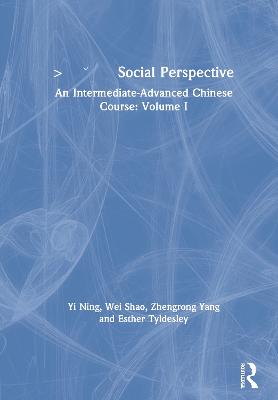  Social Perspective: An Intermediate-Advanced Chinese Course: Volume I