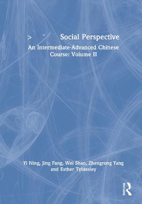  Social Perspective: An Intermediate-Advanced Chinese Course: Volume II