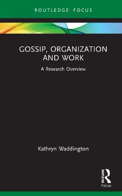 Gossip, Organization and Work: A Research Overview