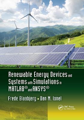 Renewable Energy Devices and Systems with Simulations in MATLAB® and ANSYS®