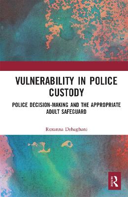 Vulnerability in Police Custody: Police decision-making and the appropriate adult safeguard