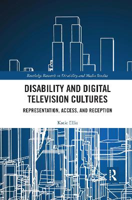 Disability and Digital Television Cultures: Representation, Access, and Reception