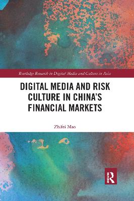 Digital Media and Risk Culture in Chinas Financial Markets