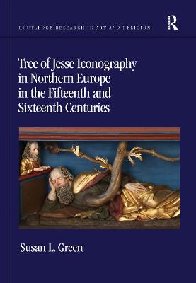 Tree of Jesse Iconography in Northern Europe in the Fifteenth and Sixteenth  Centuries