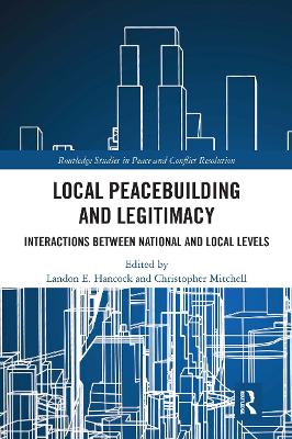 Local Peacebuilding and Legitimacy: Interactions between National and Local Levels