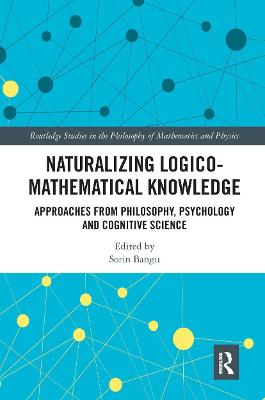 Naturalizing Logico-Mathematical Knowledge: Approaches from Philosophy, Psychology and Cognitive Science