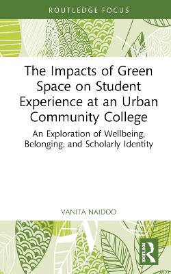 Impacts of Green Space on Student Experience at an Urban Community College: An Exploration of Wellbeing, Belonging, and Scholarly Identity