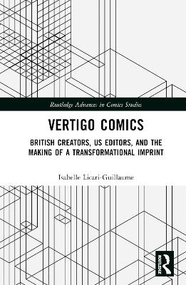 Vertigo Comics: British Creators, US Editors, and the Making of a Transformational Imprint