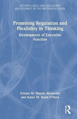 Promoting Regulation and Flexibility in Thinking: Development of Executive Function