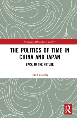 Politics of Time in China and Japan: Back to the Future