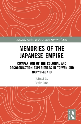 Memories of the Japanese Empire: Comparison of the Colonial and Decolonisation Experiences in Taiwan and  Nanyo-gunto