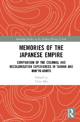 Memories of the Japanese Empire: Comparison of the Colonial and Decolonisation Experiences in Taiwan and  Nanyo-gunto