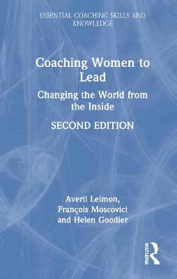 Coaching Women to Lead: Changing the World from the Inside 2nd edition