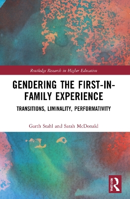 Gendering the First-in-Family Experience: Transitions, Liminality, Performativity