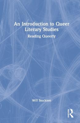 Introduction to Queer Literary Studies: Reading Queerly