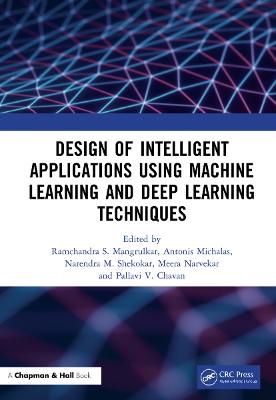 Design of Intelligent Applications using Machine Learning and Deep Learning  Techniques