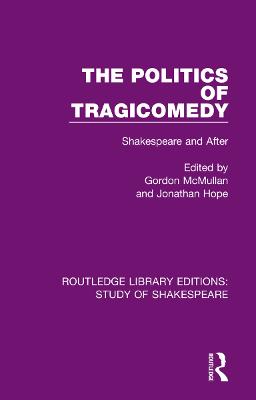 Politics of Tragicomedy: Shakespeare and After