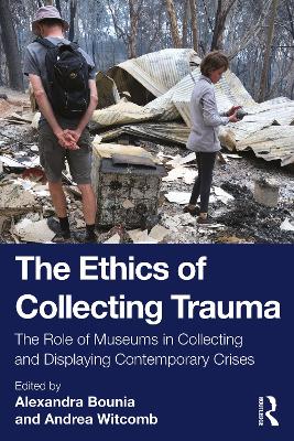 Ethics of Collecting Trauma: The Role of Museums in Collecting and Displaying Contemporary Crises