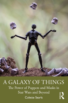 Galaxy of Things: The Power of Puppets and Masks in Star Wars and Beyond