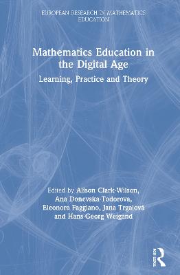 Mathematics Education in the Digital Age: Learning, Practice and Theory