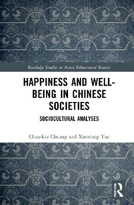 Happiness and Well-Being in Chinese Societies: Sociocultural Analyses