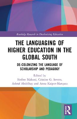 Languaging of Higher Education in the Global South: De-Colonizing the Language of Scholarship and Pedagogy