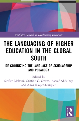 Languaging of Higher Education in the Global South: De-Colonizing the Language of Scholarship and Pedagogy