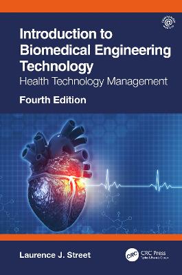 Introduction to Biomedical Engineering Technology, 4th Edition: Health Technology Management 4th edition