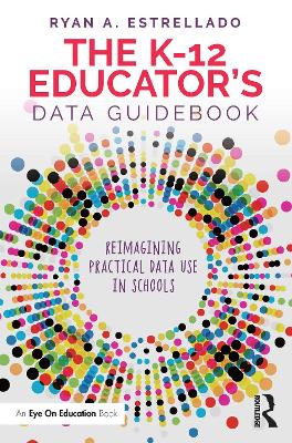 K-12 Educators Data Guidebook: Reimagining Practical Data Use in Schools