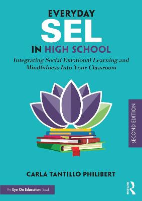 Everyday SEL in High School: Integrating Social Emotional Learning and Mindfulness Into Your Classroom 2nd edition