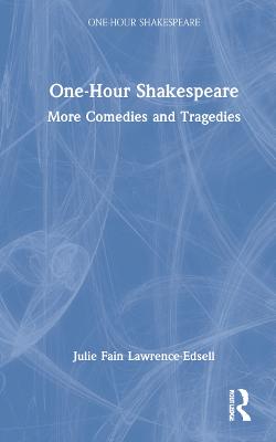 One-Hour Shakespeare: More Comedies and Tragedies