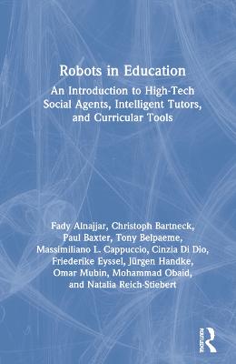 Robots in Education: An Introduction to High-Tech Social Agents, Intelligent Tutors, and  Curricular Tools