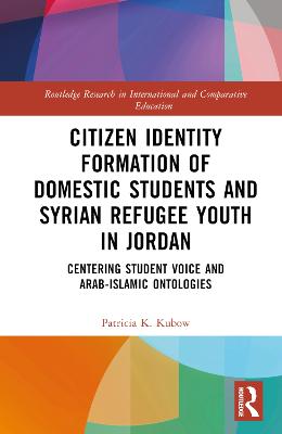 Citizen Identity Formation of Domestic Students and Syrian Refugee Youth in  Jordan: Centering Student Voice and Arab-Islamic Ontologies