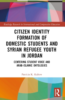 Citizen Identity Formation of Domestic Students and Syrian Refugee Youth in  Jordan: Centering Student Voice and Arab-Islamic Ontologies