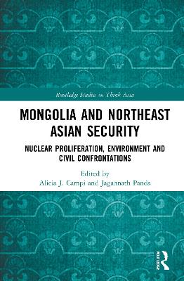 Mongolia and Northeast Asian Security: Nuclear Proliferation, Environment, and Civilisational Confrontations